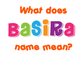 Meaning of Basira Name
