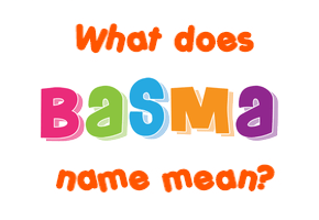 Meaning of Basma Name