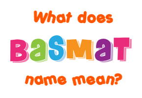 Meaning of Basmat Name