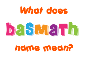Meaning of Basmath Name