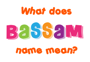 Meaning of Bassam Name