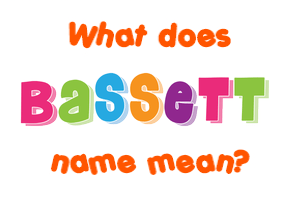 Meaning of Bassett Name