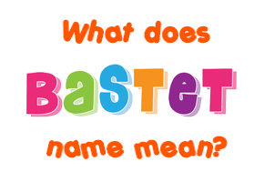 Meaning of Bastet Name