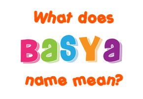 Meaning of Basya Name