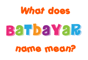 Meaning of Batbayar Name