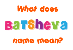 Meaning of Batsheva Name