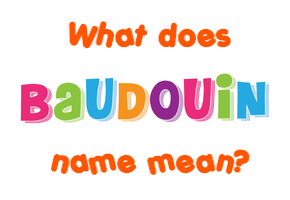 Meaning of Baudouin Name