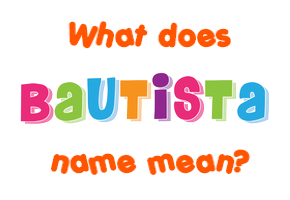 Meaning of Bautista Name