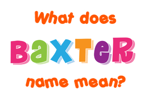 Meaning of Baxter Name