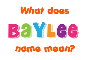 Meaning of Baylee Name
