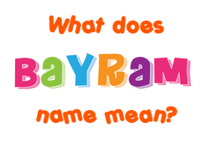 Meaning of Bayram Name