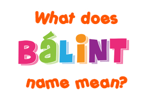 Meaning of Bálint Name