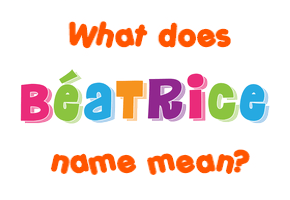 Meaning of Béatrice Name