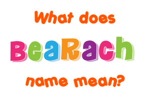Meaning of Bearach Name