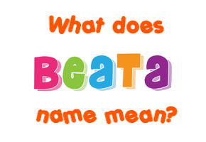 Meaning of Beata Name