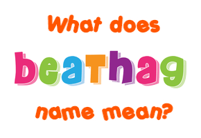 Meaning of Beathag Name