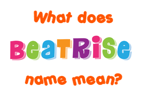 Meaning of Beatrise Name