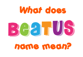 Meaning of Beatus Name