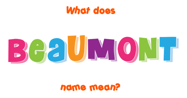 Beaumont name - Meaning of Beaumont