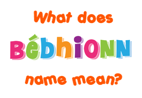 Meaning of Bébhionn Name