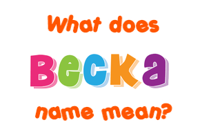Meaning of Becka Name