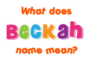 Meaning of Beckah Name