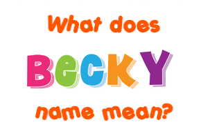 Meaning of Becky Name