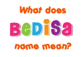 Meaning of Bedisa Name