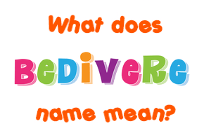 Meaning of Bedivere Name