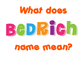 Meaning of Bedrich Name