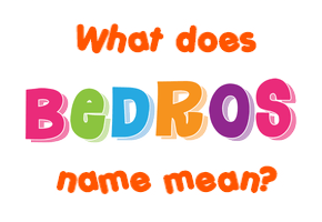 Meaning of Bedros Name