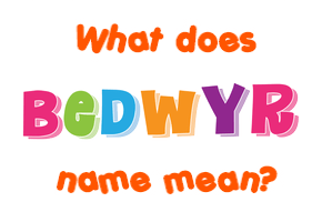 Meaning of Bedwyr Name