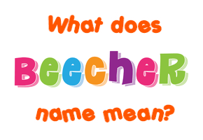 Meaning of Beecher Name