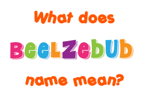 Meaning of Beelzebub Name