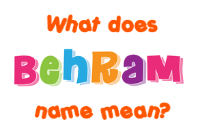 Meaning of Behram Name