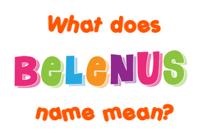 Meaning of Belenus Name