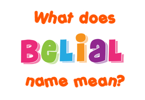 Meaning of Belial Name