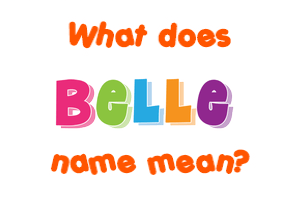 Meaning of Belle Name