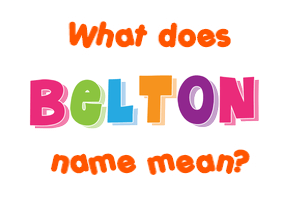 Meaning of Belton Name