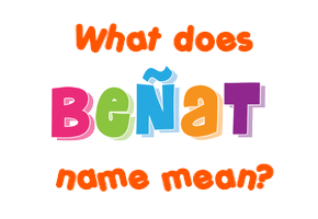 Meaning of Beñat Name