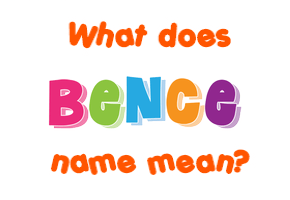 Meaning of Bence Name