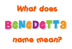 Meaning of Benedetta Name
