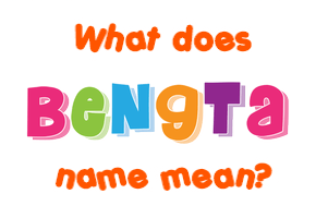 Meaning of Bengta Name