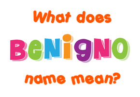 Meaning of Benigno Name