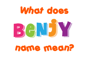Meaning of Benjy Name