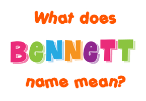 Meaning of Bennett Name