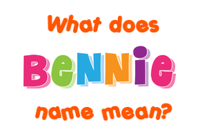 Meaning of Bennie Name