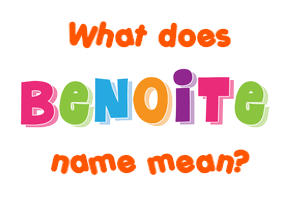 Meaning of Benoite Name
