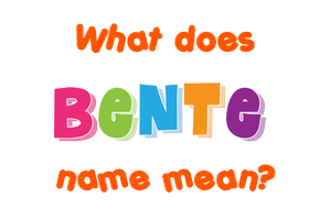 Meaning of Bente Name