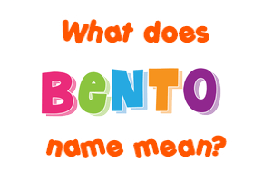 Meaning of Bento Name
